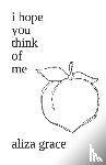Grace, Aliza - i hope you think of me