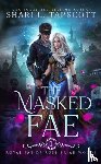 Tapscott, Shari L - The Masked Fae