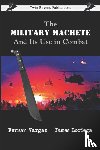 Loriega, James, Vargas, Fernan - The Military Machete and Its Use in Combat