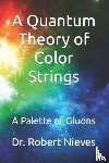 Nieves, Dr Robert - A Quantum Theory of Color Strings