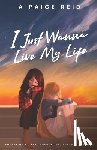 Reid, A Paige - I Just Wanna Live My Life