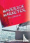 Johnstone, Bob - Maverick Marketer: Time to Get Creative