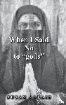 Allaie, Susan - When I Said No to "gods"