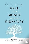 Current, Kathy - Heal Your Money Wounds God's Way