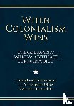 Torres Pabon, Jose - Torres Pabon, J: When Colonialism Wins