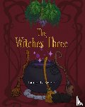 Reever, Laurel L. - The Witches Three