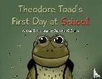 O'Banion, Sebastian - O'Banion, S: Theodore Toad's First Day at School!