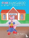 Barnes, M. W. - The Pink Kangaroo Who Went to School