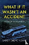 Novak, Sandy Orene - What if it Wasn't an Accident