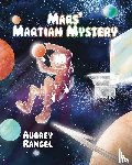 Rangel, Aubrey - Mars's Martian Mystery