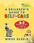 Alexis, Nirva - A Children's Guide To SELF-CARE