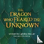 McClay, Carolina - The Dragon Who Feared the Unknown