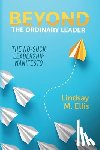 Ellis, Lindsay M. - Beyond The Ordinary Leader