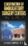 Ahmed, M. D. Shakeel - Construction of Ambulatory Surgery Centers