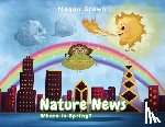 Brown, Megan - Nature News: Where is Spring?