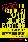 Roberts, Allan Paul - The Globalist Plan to Collapse Everything