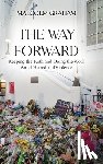 Graham, Malcolm - The Way Forward: Keeping the Faith and Doing the Work Amid Hatred and Violence