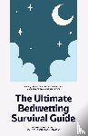Kirsch MD, Andrew J., Barroso MD, Ubirajara - The Ultimate Bedwetting Survival Guide