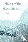 Smith, R. J. - Echoes of the Silent Stream