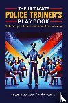 Zarzoza, Instructor Z Antonio - The Ultimate Police Trainer's Playbook