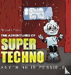 Smith, Richard A. - The Adventures of Super Techno