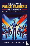 Zarzoza, Instructor Z Antonio - The Ultimate Police Trainer's Playbook