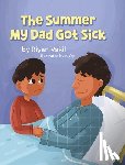 Vakil, Riyan - The Summer My Dad Got Sick