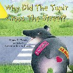 Moseley, Ashley P. - Why Did The Tapir Cross The Street?