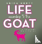 Hurtt, Erica - Life According to the GOAT: 10 Lessons to Live By