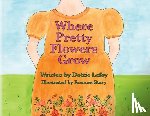 Lefoy, Dottie - Where Pretty Flowers Grow