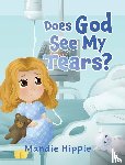 Hipple, Mandie - Does God See My Tears?