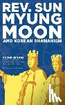 Kim, Chong Sun - Reverend Sun Myung Moon and Korean Shamanism