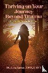 Lacen Dhs Lmft, Lisa - Thriving on Your Journey Beyond Trauma