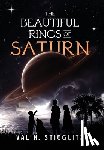 Stieglitz, Val H. - The Beautiful Rings of Saturn