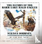Doerr, Kari Rae - The Return of the Barr Lake Bald Eagles - Nelda's Journey, An Endangered Species Success Story