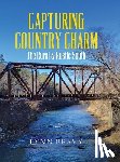 Peavy, Lynn - Capturing Country Charm: The Rural & Rustic South