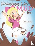 Fulco, Tina - Princesses Like Mud Too