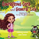 Carter, Jennifer V, Carter, Cora L - Courageous Cora and General Tick