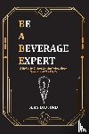 Ludford, Sean - Be a Beverage Expert