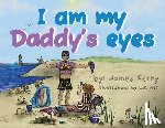 Ferry, James - I am my Daddy's eyes