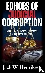 Henriksen, Jack W. - Echoes of Judicial Corruption