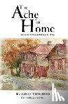 Thompson, Barkley S. - The Ache for Home: Stories and Sermons of Family and Place