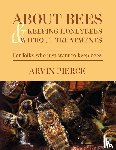 Pierce, Arvin - About Bees & Keeping Honeybees Without Treatments