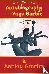 Amrita, Ashley - The Autobiography of a Yoga Barbie