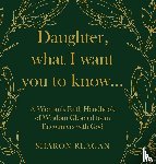 Reagan, Sharon - Daughter, what I want you to know...
