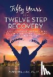 Sprouse M. D., Adrienne - Fifty Years of Twelve Step Recovery: Gain victory over compulsive overeating, relationships with alcoholics, the trauma of sexual abuse, and more