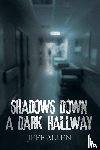 Allen, Jeff - SHADOWS DOWN A DARK HALLWAY