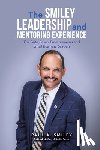 Smiley, Paul A. - The Smiley Leadership and Mentoring Experience