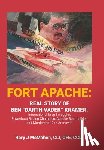 McMahon CLI Cfe CCDI, Rory J. - Fort Apache: REAL STORY OF BEN "DARTH VADER" KRAMER: International Drug Smuggler, Powerboat Racing Champion, Apache Boat builder, and Murderer of Don