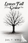 Wilson, Jane E. - Leaves Fall From Grace Too